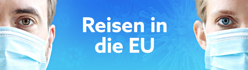 Reisen in die EU. Gesichter von Mann und Frau mit Mundschutz. Paar mit Maske vor blauen Hintergrund mit Text. Virus, Atemmaske, Corona