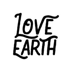 Love earth. Best awesome environmental quote. Modern calligraphy and hand lettering.