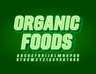 Vector electric banner Organic Foods with Green light Font. Glowing Alphabet Letters and Numbers