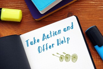 Motivation concept meaning Take Action and Offer Help with sign on the page.