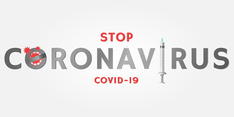 Stop Coronavirus Covid-19, 2019-nCoV Novel Coronavirus with vaccine in
syringe and prohibit sign. No Infection and  Dangerous Coronavirus Cell Concepts, Banner, poster. Vector Illustration. 