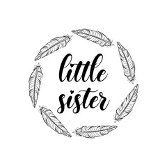 Little sister motivational slogan inscription. Vector quotes. Illustration for prints on t-shirts and bags, posters, cards. Isolated on white background. Motivational and inspirational phrase.