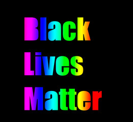 Black lives matter text and rainbow lettering card on dark background with White letters,