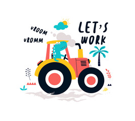 Hand drawing tractor and worker dinosaur print design with slogan. Vector illustration design for fashion fabrics, textile graphics, prints.  © miniwhale