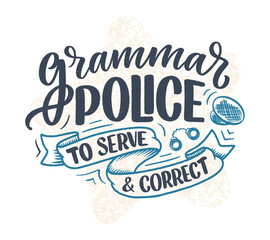 Hand drawn lettering composition about Grammar. Funny slogan. Isolated calligraphy quote. Great design for book cover, postcard, t shirt print or poster. Vector