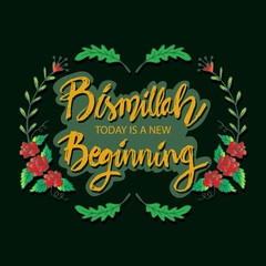 Bismillah today is a new beginning. Hand lettering calligraphy. Islamic poster.