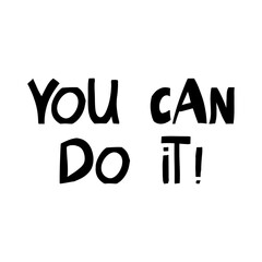 You can do it. Motivation quote. Cute hand drawn lettering in modern scandinavian style. Isolated on white. Vector stock illustration.