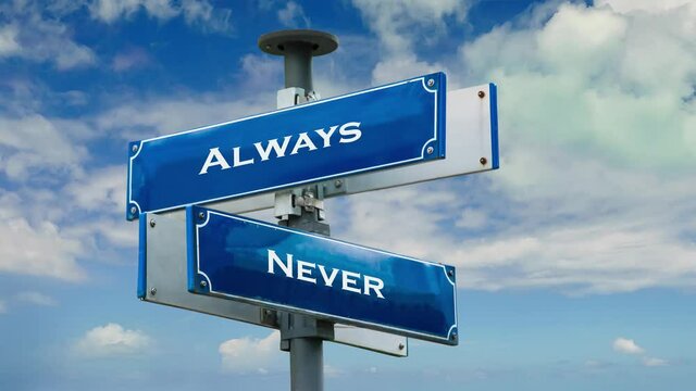 Street Sign the Way to Always versus Never