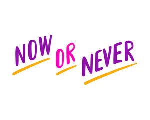 Now or never hand drawn vector lettering violet pink purple colors