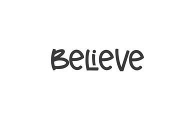 Believe Lettering. Hand drawn style typographic text. Motivational quote for print.
