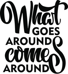 What Goes Around Comes Around -karma- funny quote. Hand lettering text illustration. Template for card, poster.