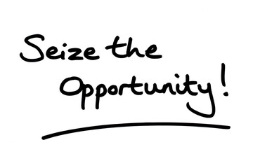 Seize the Opportunity!