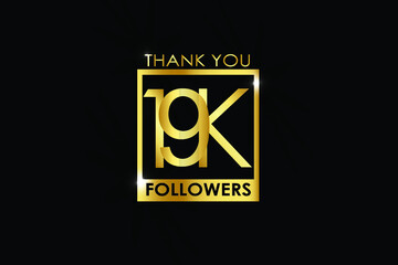 19K,19.000 Followers thank you logotype with golden Square and Spark light white color isolated on black background for social media, internet, website - Vector