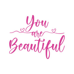 You are beautiful. Beautiful love quote. Modern calligraphy and hand lettering.