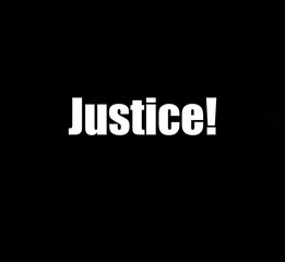 Fototapeta premium The word Justice with white letters and black background for Black Lives Matter concept