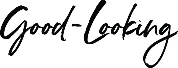 Good-Looking quote. Modern calligraphy text. Vector hand-drawn illustration black and white