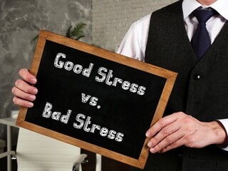 Conceptual photo about Good Stress vs. Bad Stress with written text.