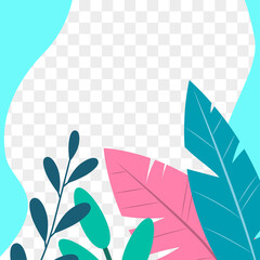 Social media post frame background with leaves or plants. Floral backdrops. Spring and summer cover, poster, banner, card or flyer template. Vector illustration.