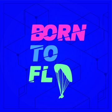 Born To Fly Typography Illustration About Flying and Paragliding Sports