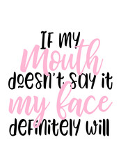 If my mouth doesn't say it my face definitely will 