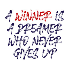 A winner is a dreamer who never gives up. Best cool winner quote. Modern calligraphy and hand lettering.