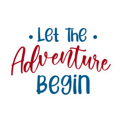 Let the adventure begin. Beautiful travel and adventure quote. Modern calligraphy and hand lettering.
