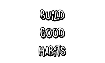 Fototapeta premium Build good habits, Positive Vibes, Motivational quote of life