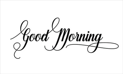 Good Morning Calligraphic Cursive Typographic Text on White Background