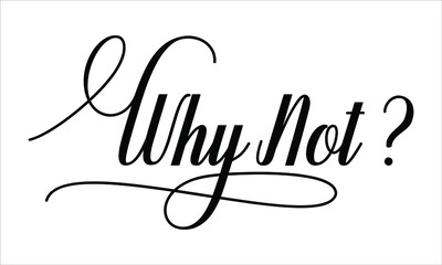 why not Calligraphic Cursive Typographic Text on White Background