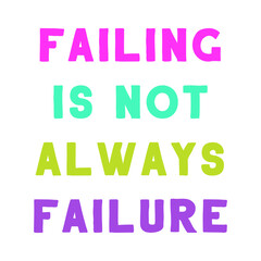 Failing is not always failure. Colorful isolated vector saying