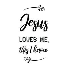  Jesus loves me, this I know. Vector Quote