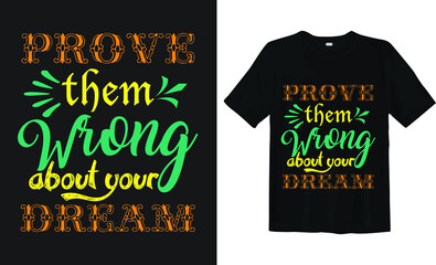 Prove them wrong about your dream typography t-shirt design