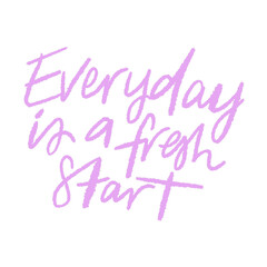 Quote - Everyday is a fresh start with white background - High quality image