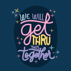 we will get thru this together lettering design of Happiness positivity and covid 19 virus theme Vector illustration