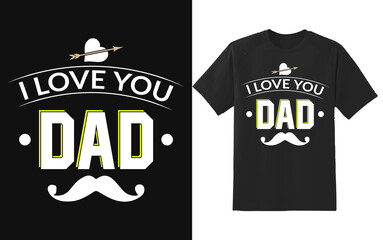 I Love you dad. Fathers day typography with dad and love vector design for t-shirt, banner, poster, card, etc.