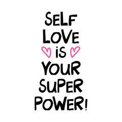 Selflove is your super power. Cute hand drawn lettering in modern scandinavian style. Isolated on white. Vector stock illustration.