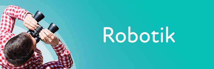 Naklejka premium Robotik (Robotertechnik). Mann mit Fernglas aus Vogelperspektive. Beobachtung, Draufsicht, Panorama. Business Text auf blau. Statistik, Wirtschaft