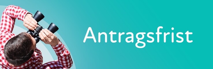Naklejka premium Antragsfrist. Mann mit Fernglas aus Vogelperspektive. Beobachtung, Draufsicht, Panorama. Business Text auf blau. Statistik, Wirtschaft