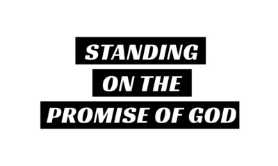 Fototapeta premium Standing on the promise of God, Christian Quote Design, Typography for print or use as poster, card, flyer or T Shirt