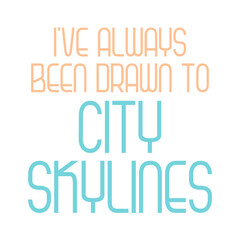 I've always been drawn to city skylines.