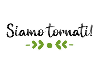 Hand sketched Siamo Tornati quote in Italian. Translated We are back. Lettering for poster, label, sticker, flyer, header, card, advertisement, announcement.