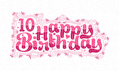 10th Happy Birthday lettering, 10 years Birthday beautiful typography design with pink dots, lines, and leaves.