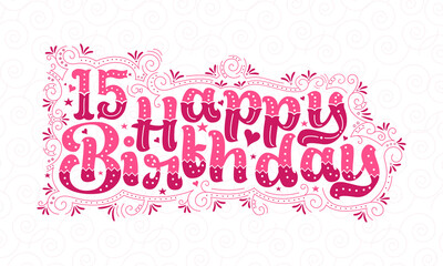 15th Happy Birthday lettering, 15 years Birthday beautiful typography design with pink dots, lines, and leaves.