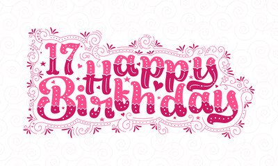17th Happy Birthday lettering, 17 years Birthday beautiful typography design with pink dots, lines, and leaves.