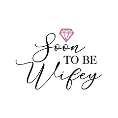 Bachelorette party, hen party or bridal shower hand written calligraphy card, banner or poster graphic design lettering vector element. Soon to be wifey quote
