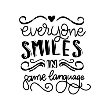 Everyone smiles in same language. Modern handlettering. Hand drawn typography phrase design.