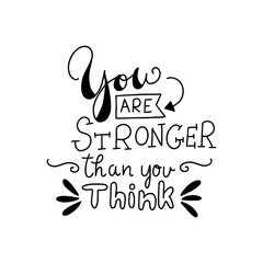 You are stronger than you think. Modern handlettering. Hand drawn typography phrase design.