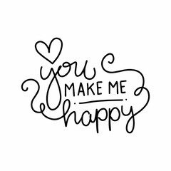 You make me happy. Modern handlettering. Hand drawn typography phrase design.