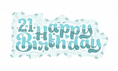 Naklejka na ściany i meble 21st Happy Birthday lettering, 21 years Birthday beautiful typography design with aqua dots, lines, and leaves.