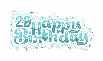 29th Happy Birthday lettering, 29 years Birthday beautiful typography design with aqua dots, lines, and leaves.